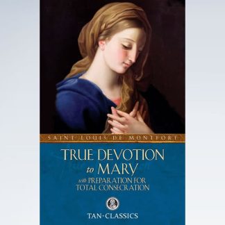 True Devotion to Mary with Preparation for Total Consecration