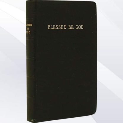 Blessed Be God: A Complete Catholic Prayer Book