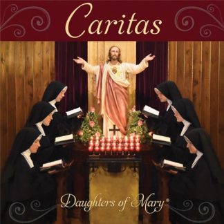 The Daughters of Mary CARITAS (CD) Favorite Chants & Hymns