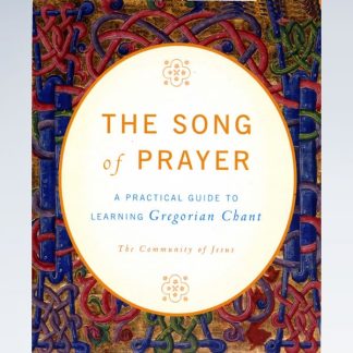 Song of Prayer: A Practical Guide to Gregorian Chant