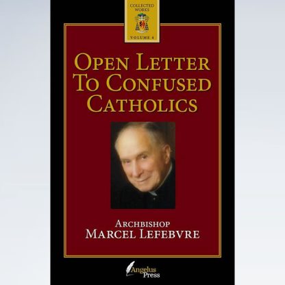 ARCHBISHOP MARCEL LEFEBVRE Open Marcel Lefebvre Letter To Confused Catholics