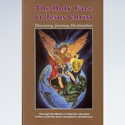 Holy Face of Jesus Christ: Discovery, Journey, Destination