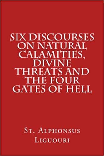 Six Discourses on Natural Calamities, Divine Threats and the Four Gates of Hell Paperback – 13 Jun 2012 by St. Alphonsus Liguouri