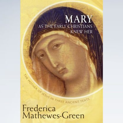 Virgin Mary as the Early Christians Knew Her