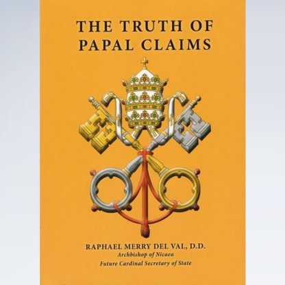 The Truth Of Papal Claims: A Reply To The Validity Of Papal Claims By F. Nutcombe Oxenham