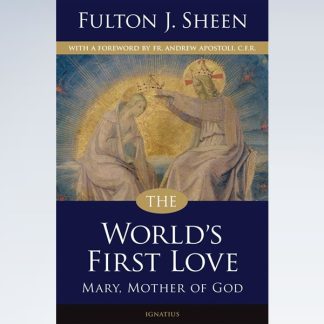 World's First Love - Mary, Mother of God by Archbishop Fulton J. Sheen