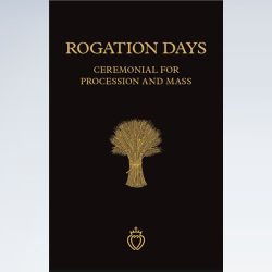 Rogation Days Ceremonial for Procession & Mass