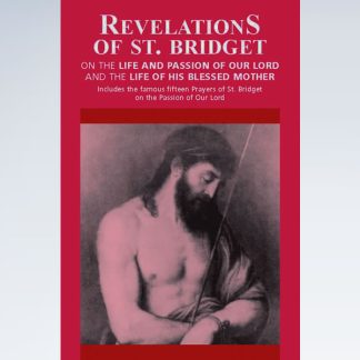 Revelations of Saint Bridget: On the Life and Passion of Our Lord and the Life of His Blessed Mother
