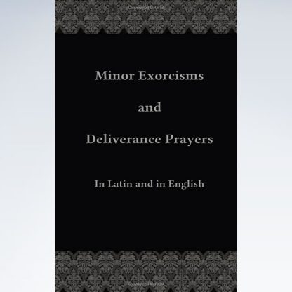 Minor Exorcisms and Deliverance Prayers