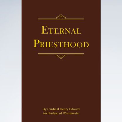 Eternal Priesthood by Cardinal Henry Edward Manning