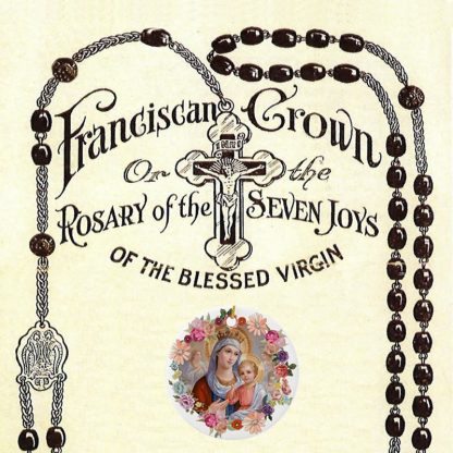 Franciscan Crown Rosary of the Seven Joys of the Bl. Virgin Mary