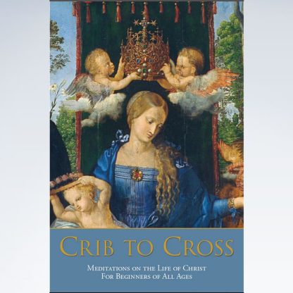 Crib to Cross: Meditations on the Life of Christ