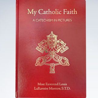 My Catholic Faith - A Catechism in Pictures by Bishop Morrow