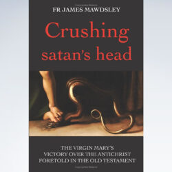 Crushing satan's head: The Virgin Mary’s Victory over the Antichrist Foretold in the Old Testament