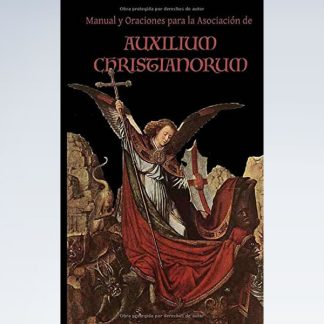 Manual y Oraciones para la Asociacion de Auxilium Christianorum