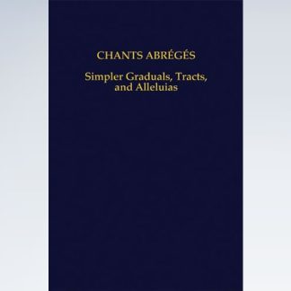 Chants Abrégés: Simpler Graduals, Tracts, and Alleluias